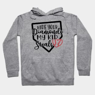 Hide Your Diamonds My Kid Steals Baseball Mom Hoodie